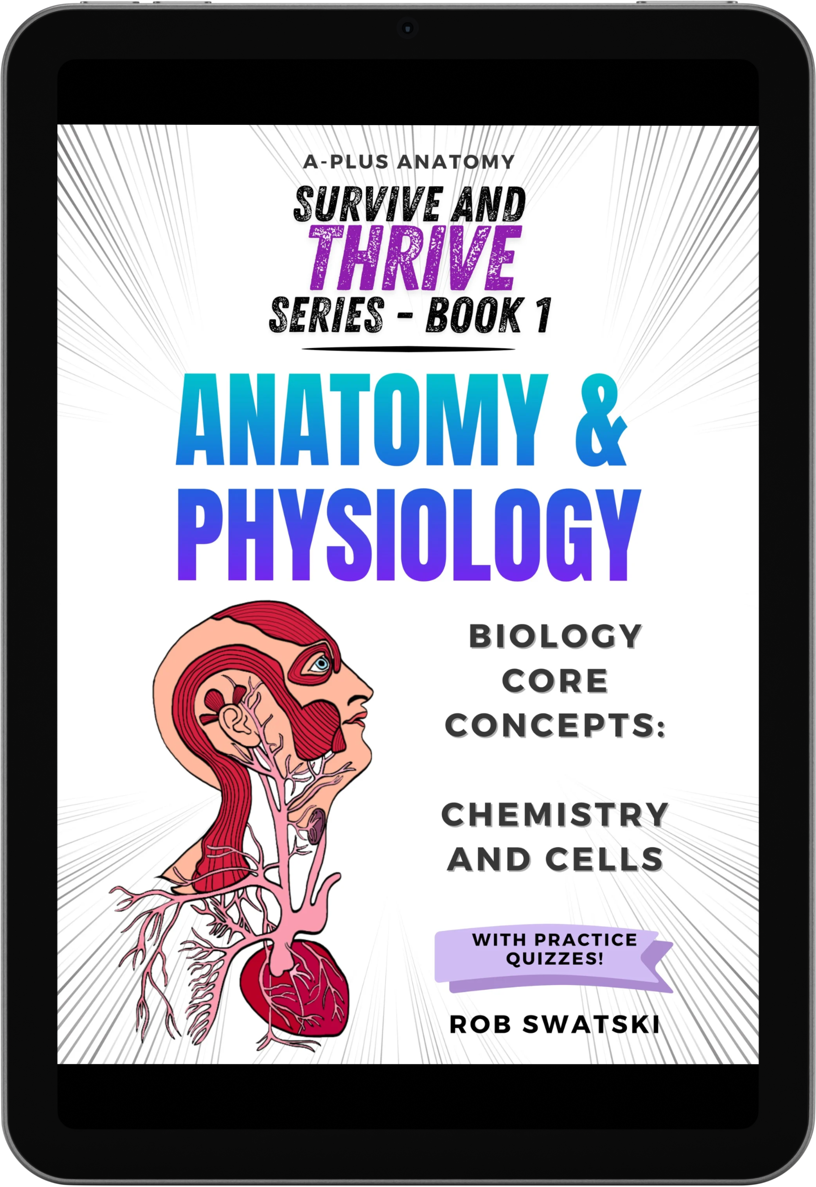 E-book cover titled Anatomy & Physiology - Biology Core Concepts: Chemistry and Cells (Survive and Thrive Series - Book 1) featuring an illustration of a partially dissected human head.